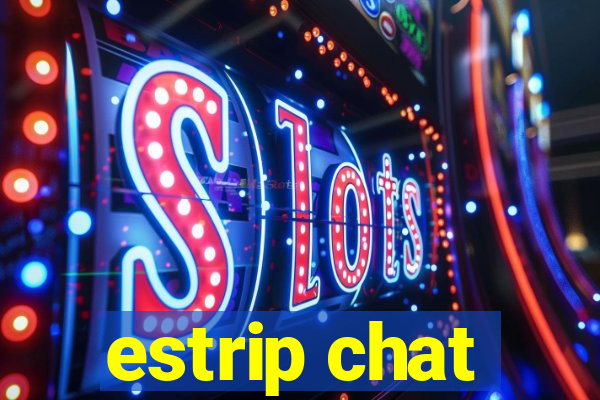 estrip chat